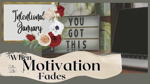 'HOW TO MOTIVATE YOURSELF | When Motivation Fades'
