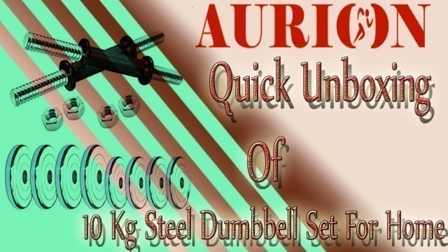 'Unboxing and Assembling Of Aurion 10kg Home Gym Steel Dumbbell Set'