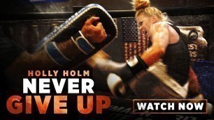 'Holly Holm: Never Give Up | MMA Fighting Documentary Short'