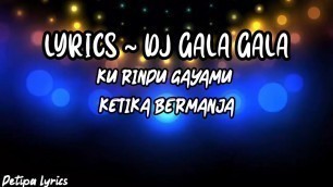 'LYRICS ~ DJ GALA GALA { KURINDU GAYAMU KETIKA BERMANJA }'