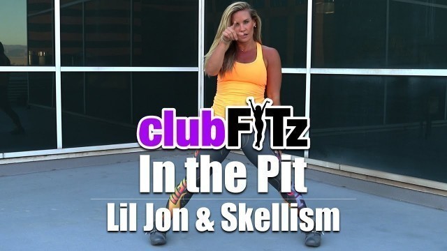 '\"IN THE PIT\" by Lil Jon & Skellism | Club FITz Fitness Choreo by Lauren Fitz'