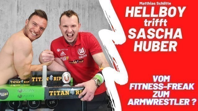 'Hellboy trifft Sascha Huber | Sehen wir den Fitness-Freak bald beim professionellen Armdrücken?'