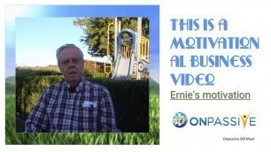 'ONPASSIVE - This is a motivational business video - Ernie\'s motivation - Ernest Smartt'