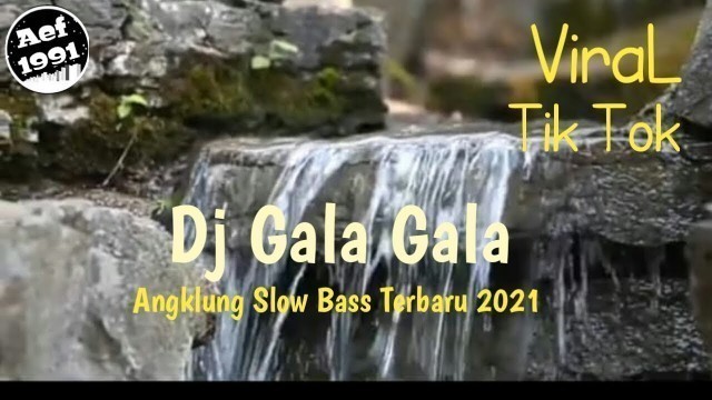 'Dj Gala Gala Versi Angklung Slow Bass Terbaru 2021 | ViraL Tik Tok'