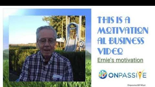 '#ONPASSIVE - This is a motivational business video - Ernie\'s motivation - Ernest Smartt'