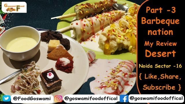 'Barbeque nation || Noida sector 16 || Part 3 Disert || Unlimited Disert food || Goswami Food Offical'