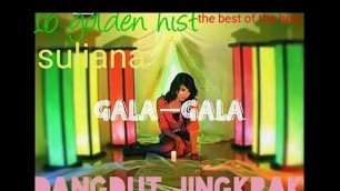 'suliana gala gala'