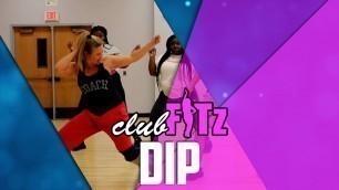 '\"DIP\" by Tyga | Club FITz Dance Fitness Choreo'