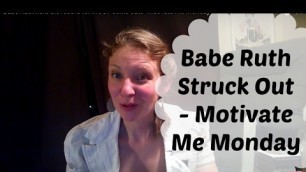 'Even Babe Ruth Struck Out- Motivate Me Monday'
