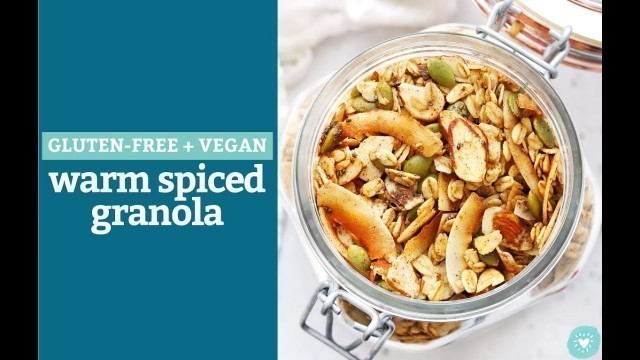 'Warm Spiced Granola (Gluten-Free + Vegan)'