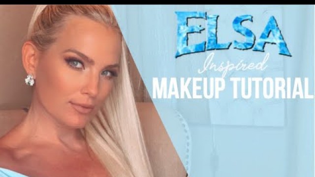 'ELSA INSPIRED MAKEUP TUTORIAL!'
