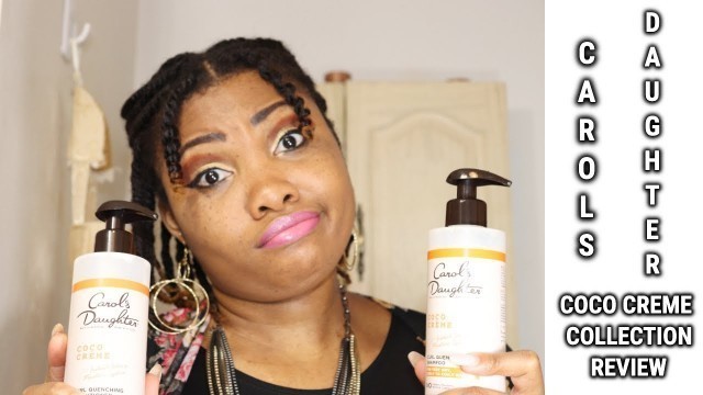 'CAROL\'S DAUGHTER COCO CREME SHAMPOO+ CONDITIONER REVIEW | TYPE 4 HAIRCARE'