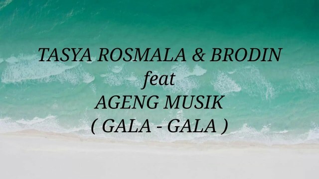 'TASYA ROSMALA & BRODIN _ GALA GALA Lirik'