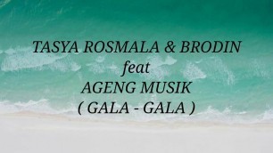 'TASYA ROSMALA & BRODIN _ GALA GALA Lirik'