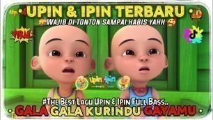 'GALA GALA kurindu gayamu ketika bermanja versi UPIN & IPIN 2021'