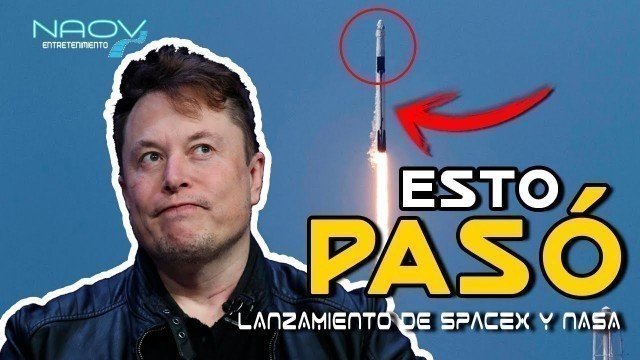 Esto Pasó en el Lanzamiento de SpaceX y la NASA
