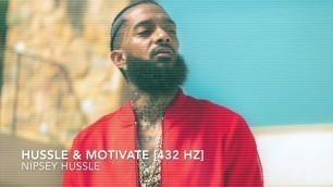 'Nipsey Hussle - Hussle & Motivate [432 Hz]'