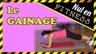 '[Nul en Fitness ?] Comment bien faire votre GAINAGE'