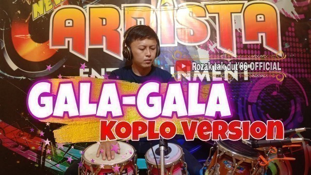 'GALA GALA-KOPLO VERSION COVER KENDANG'