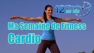'Ma semaine de fitness - Cardio - exercice de 12 min'