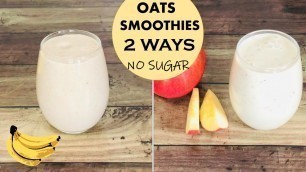 'OATS BREAKFAST SMOOTHIE RECIPES - NO SUGAR SMOOTHIE FOR WEIGHT LOSS | APPLE SMOOTHIE/BANANA SMOOTHIE'