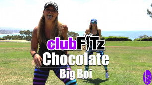 '\"CHOCOLATE\" by Big Boi | Club FITz Fitness Choreo by Lauren Fitz'