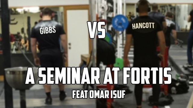 'GIBBS VS HANCOTT: A seminar at Fortis feat Omar Isuf'