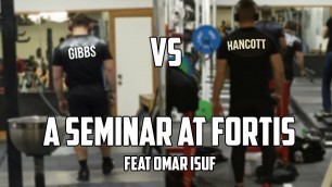 'GIBBS VS HANCOTT: A seminar at Fortis feat Omar Isuf'
