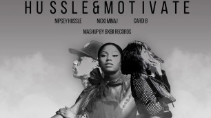 'Nipsey Hussle - Hussle and Motivate Ft. Nicki Minaj & Cardi B | Bxbii Records'