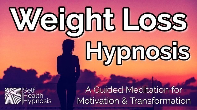 'Weight Loss Hypnosis - How to Lose Weight Fast! Motivational Video Meditation | Self Health Hypnosis'