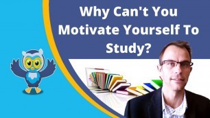 'Why Can\'t You Motivate Yourself To Study?'