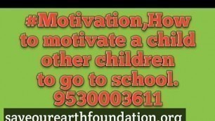 '#Motivation, How to motivate a child other children to go to school'