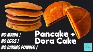 'Dora Cake |Tasty Pancakes Without Eggs| Light Fluffy No Maida No Egg No Sugar |Easy Breakfast Recipe'