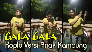 'Gala gala Koplo Versi Anak Kampung || Ekspresi tanpa rekayasa || Tonton sampai selesai'