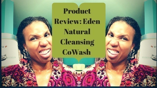 'Eden BodyWorks All Natural Cleansing CoWash | Natural Hair Product Review'