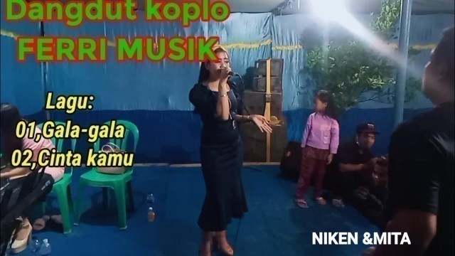 'Dangdut koplo: Gala-gala dan Cinta kamu, bersama FERRI MUSIK'