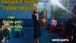 'Dangdut koplo: Gala-gala dan Cinta kamu, bersama FERRI MUSIK'